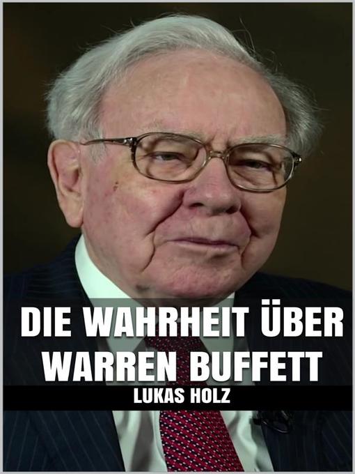 Title details for Die Wahrheit über Warren Buffett by Lukas Holz - Available